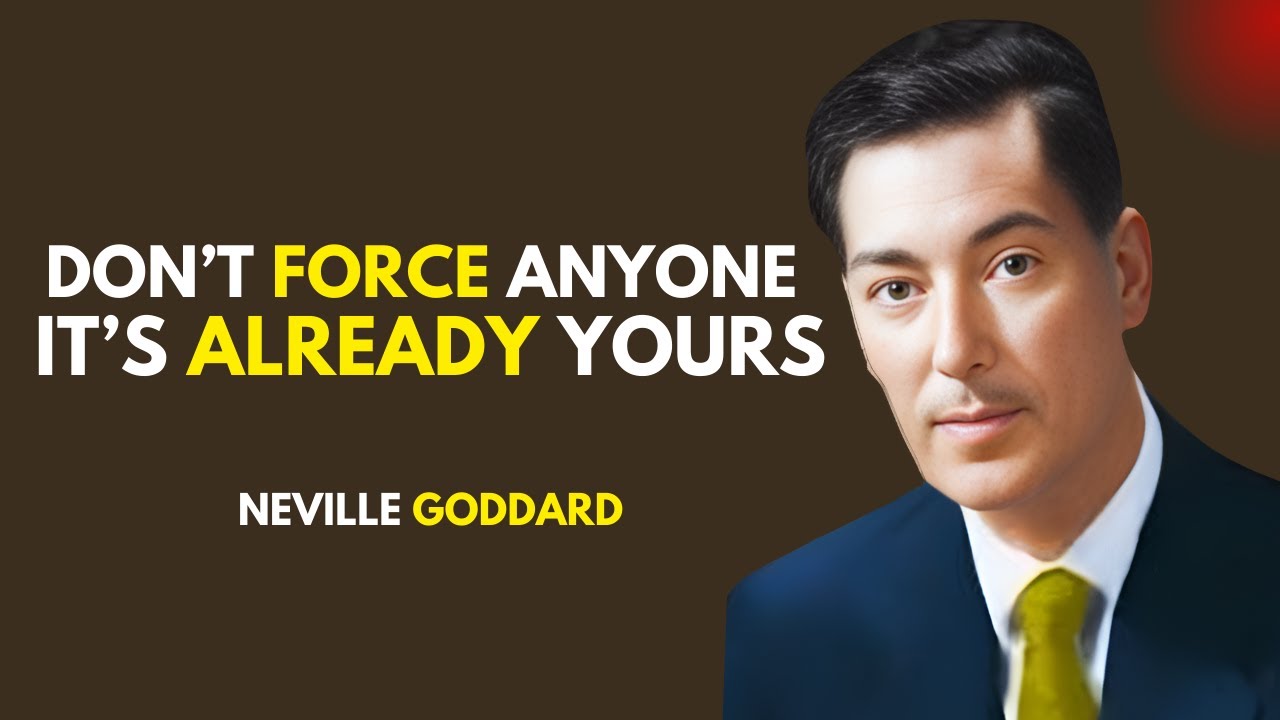 NEVILLE GODDARD -  "Relax and Let Go | Don’t Force It! It's Already Yours"