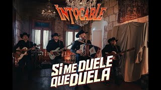 Intocable -Si Me Duele Que Duela (Video Oficial)