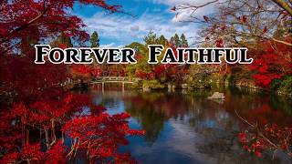 Love Song For Jesus - Forever Faithful, Gospel Inspirational Song