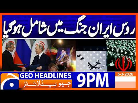 Russia joins IRAN WAR..!! | Headlines Geo News 9 PM (6th March 2026)