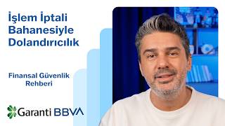 İşlem İptali Bahanesiyle Dolandırıcılık | Finansal Güvenlik Rehberi