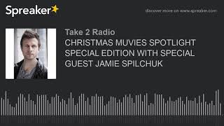 CHRISTMAS MUVIES SPOTLIGHT SPECIAL EDITION WITH SPECIAL GUEST JAMIE SPILCHUK video