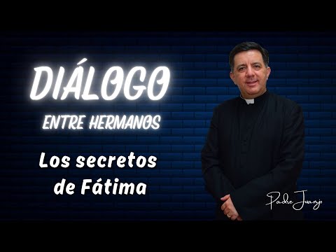 Diálogo entre Hermanos  - Los secretos de Fátima