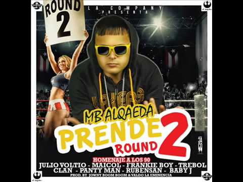Prende Round 2 - MB Alqaeda Ft Julio Voltio, Treblol Clan & Mas ' Alqaedas Inc' Reggaeton Marzo 2013