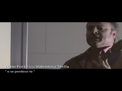 Nino Forte feat Valentina Stella - E se perdessi te (Official video)