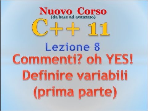 New C++11 Course ITA 09: Comments and Variable Definitions (Part One)
