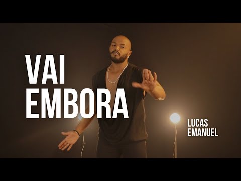 Vai embora ( Vídeo clipe oficial) - Lucas Emanuel