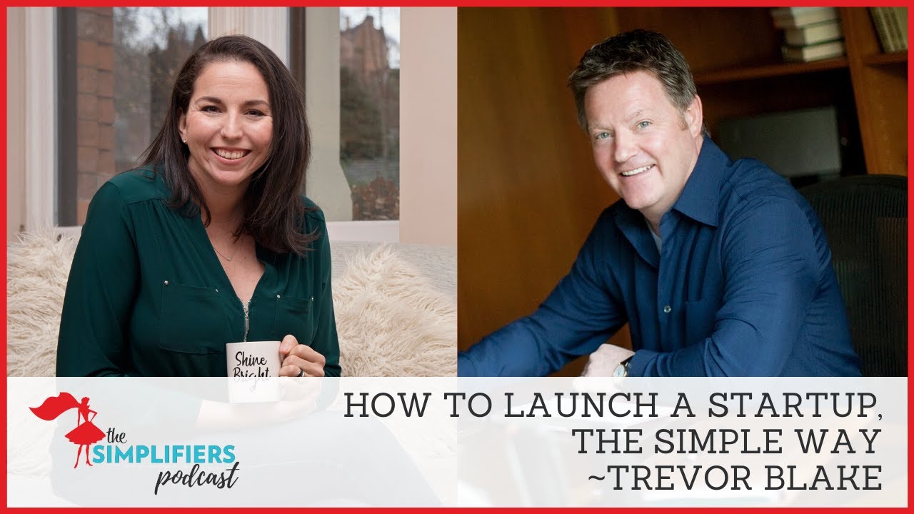 103: How to launch a startup, the simple way - with Trevor Blake [EXTENDED VERSION]