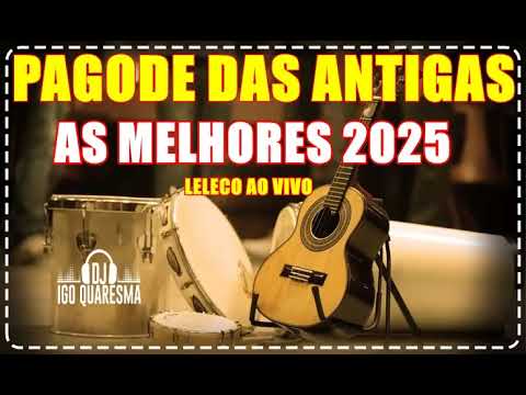 SAMBA E PAGODE DAS ANTIGAS  2025 - A MELHOR SELEÇÃO ( DJ IGO QUARESMA )