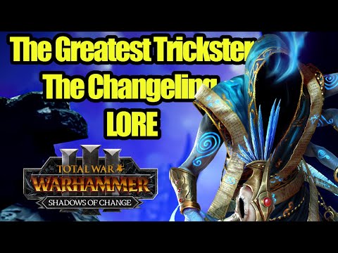THE CHANGELING - Tzeentch's Greatest Trickster - Lore - Shadows of Change - Total War Warhammer 3