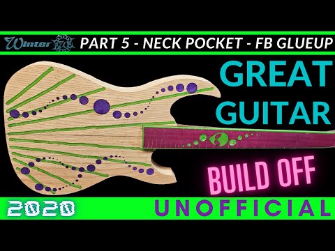 GREAT GUITAR BUILD OFF 2020 Unofficial - Part 5 Neck Pocket, Fret-board Glue-Up - GIVE AWAY!