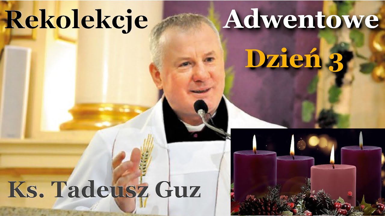 Rekolekcje Adwentowe – Wiara, Nadzieja i Miłość – ks. prof. Tadeusz Guz — Rekolekcje – 22.12.2024