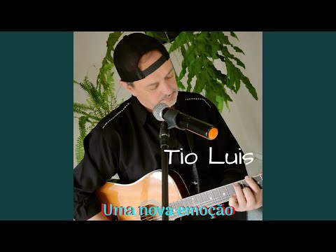 Uma Nova Emoção - Tio Luis
