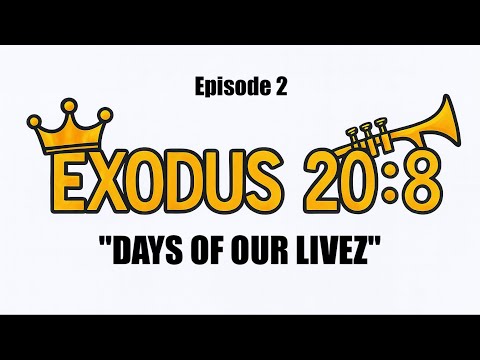 Episode 2 | Exodus 20:8 — Days of Our Livez | Saturday is NOT the Sabbath Day aka the Seventh Day!
