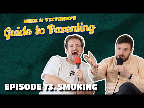 73. Smoking - Mike & Vittorio's Guide to Parenting