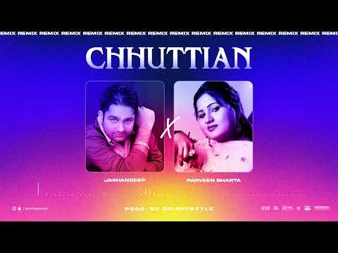 CHHUTTIAN (Remix) Jashandeep x  Parveen Bharta x Drippystyle