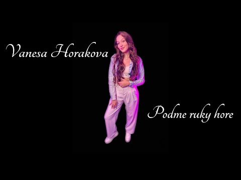 VANESA HORAKOVA - POĎME RUKY HORE 😘