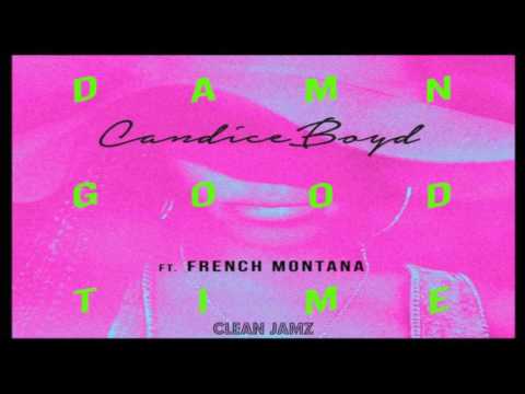 Candice Boyd Featuring French Montana - Damn Good Time [Clean / Radio Edit]