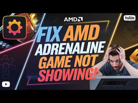 How to Fix AMD Adrenalin Not Showing Windows Games
