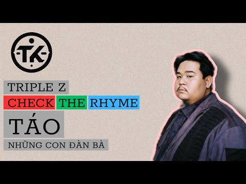 CHECK THE RHYME: TÁO - NHỮNG CON ĐÀN BÀ | TRIPLE Z