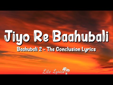 Jiyo Re Baahubali (Lyrics) | Baahubali 2 The Conclusion | Daler Mehndi, Sanjeev Chimmalgi, Ramya