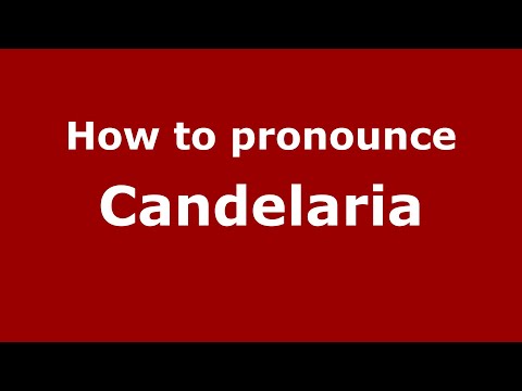 How to pronounce Candelaria (Mexico/Mexican Spanish) - PronounceNames.com
