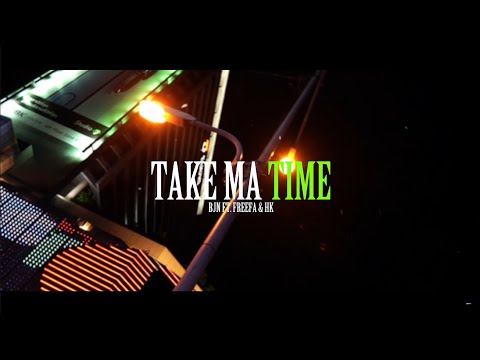 TAKE MA TIME - BJN Ft. FREEFA, HK (Official Music Video) (4K)