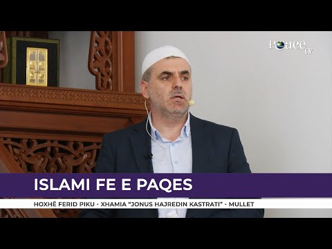 HUTBE | Islami fe e paqes - Ferid Piku