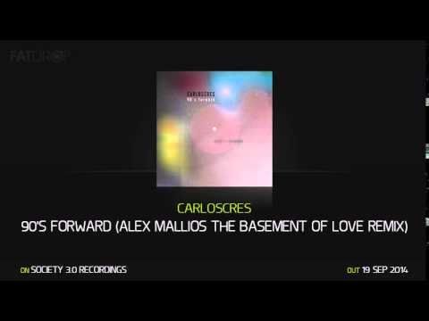 Carloscres - 90's Forward (Alex Mallios The Basement Of Love Remix) (Society 3.0 Recordings)