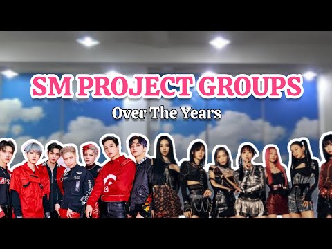 SM PROJECT GROUPS Over The Years (Super Group, Special/Hybrid Unit)