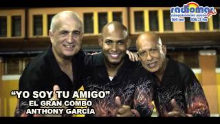 Yo soy tu amigo - El Gran Combo ESTRENO 2015 Anthony García
