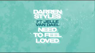 Darren Styles feat. Jelle Van Dael - Need To Feel Loved (Lyric Video)