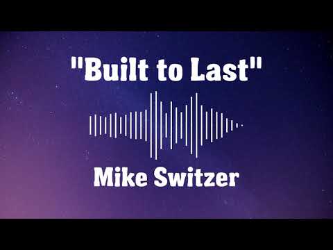 "Built to Last" - Mike Switzer