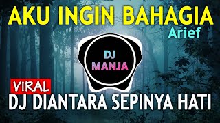 Download lagu DJ AKU INGIN BAHAGIA (arief) DIANTARA SEPINYA HATI AKU SELALU... REMIX TERBARU VIRAL 2022 FULL BASS mp3