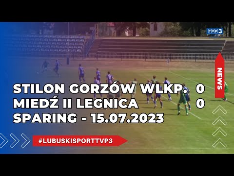 Stilon Gorzów - Miedź II Legnica 0:0 - sparing - 15.07.2023r.