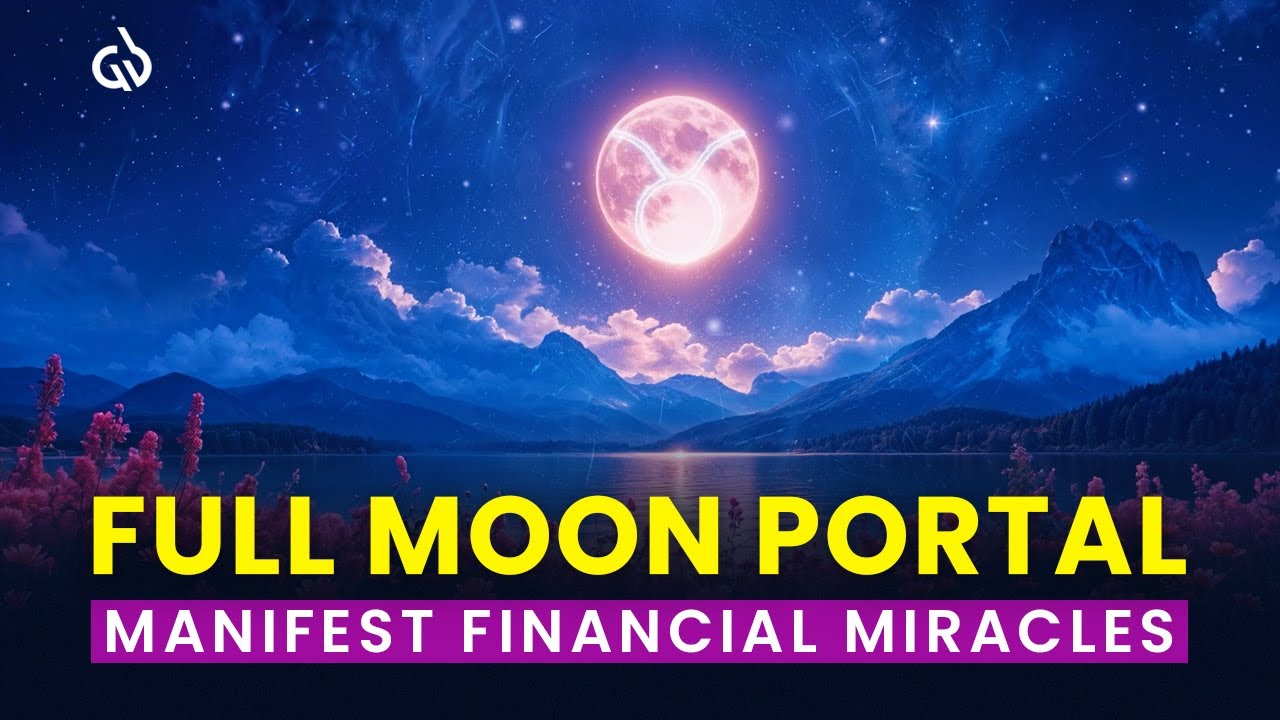 Full Moon Portal is Open (1111Hz): Manifest Financial Miracles with Powerful Taurus Full Moon