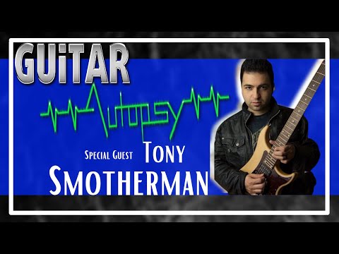 Guitar Autopsy | Season 2 - Episode 7. Feat. Tony Smotherman