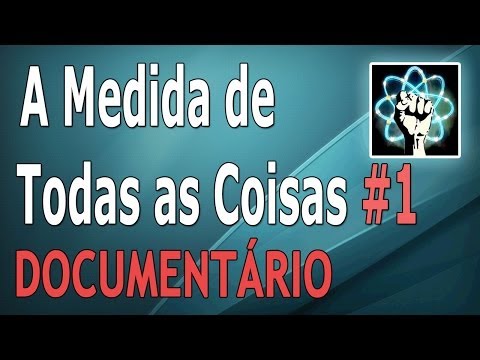 A Medida de Todas as Coisas - Ep. 1 (Documentário-2013)