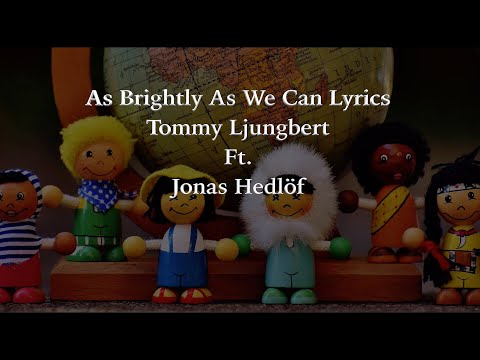 As Brightly As We Can -Lyrics - Tommy Ljungberg