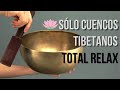 Sólo Cuencos TIBETANOS 🕉 sin música de fondo. Sonidos relajantes.