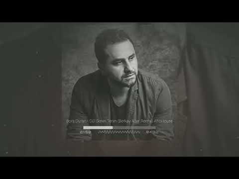Bora Duran - Gül Senin Tenin (Berkay Acar Remix) #afrohouse