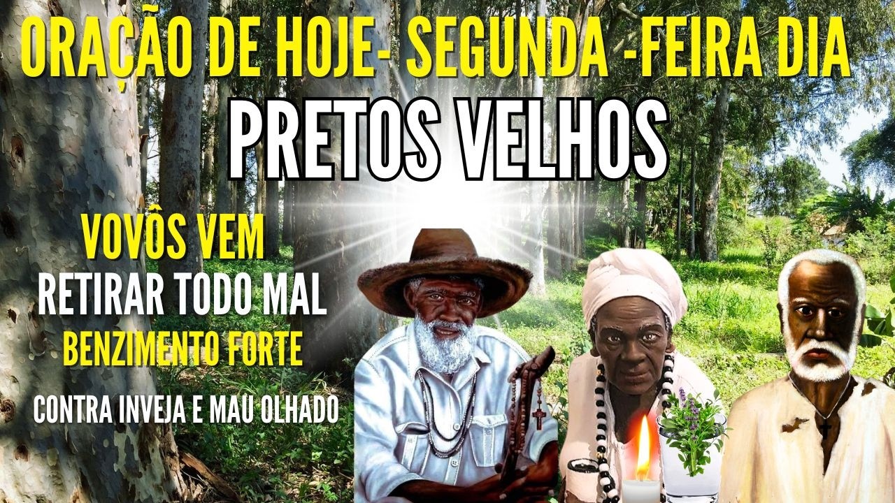 SEGUNDA FEIRA Dia dos PRETOS VELHOS Reza de PROTEÇÃO  ABRIR CAMINHOS contra inimigos ORAÇÃO DE HOJE