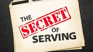 The Secret of Serving