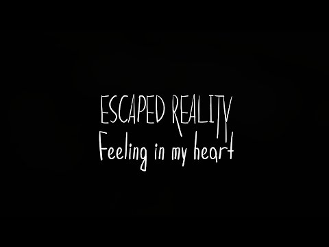 Escaped Reality - Feeling In My Heart