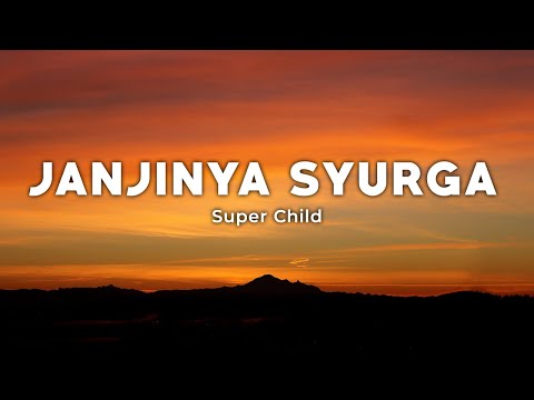 Janjinya Syurga - Super Child (Lirik/Lyrics)