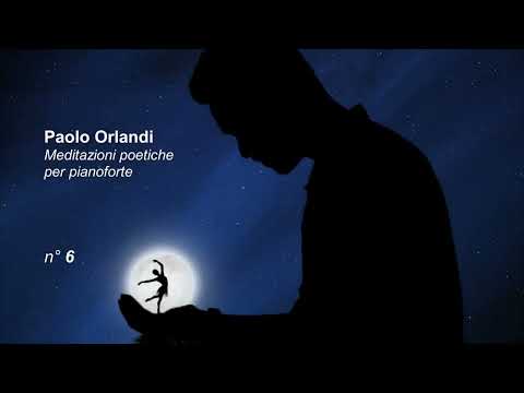 Paolo Orlandi - Meditazioni poetiche per pianoforte: VI. La me zènt