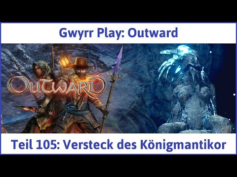 Outward Teil 105: Versteck des Königmantikor - Let's Play|Deutsch