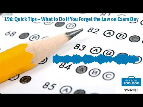 196: Quick Tips -- What to Do If You Forget the Law on Exam Day | The Bar Exam Toolbox Podcast:...