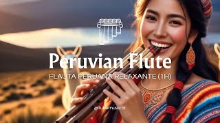 Peruvian Flute Music for Relaxation & Stress Relief | Música de Flauta Peruana Relaxante (1H)