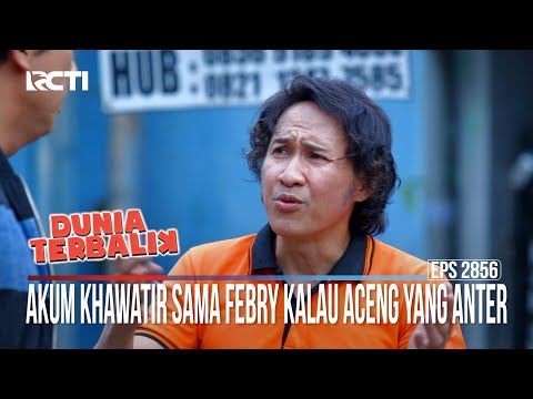 Akum Khawatir Sama Febry Kalau Aceng Yang Anter - Dunia Terbalik